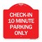 Signmission Check in 10 Minute Parking Only, Red & White Aluminum Architectural Sign, 18" x 18", RW-1818-24281 A-DES-RW-1818-24281 - alternate 1